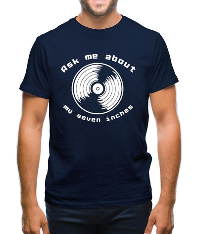 Ask me about my 7inches Mens T-Shirt