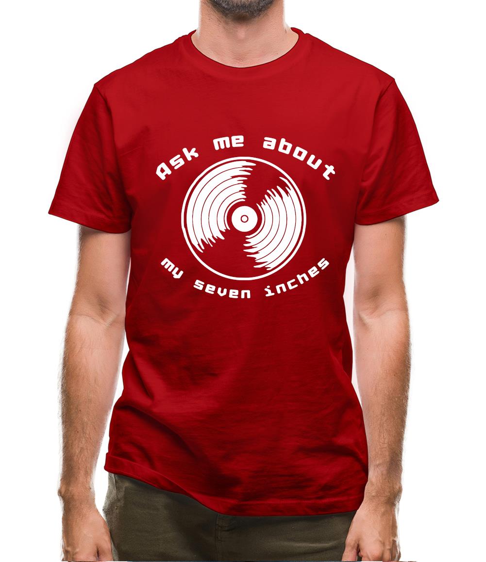 Ask me about my 7inches Mens T-Shirt