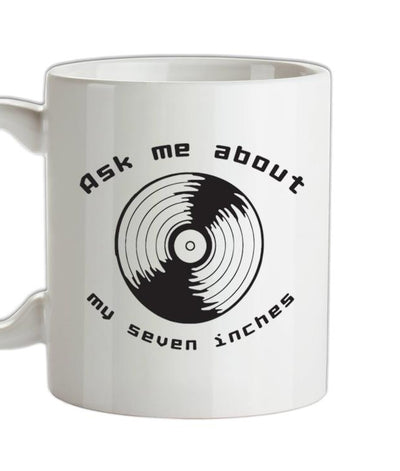 Ask me about my 7inches Ceramic Mug