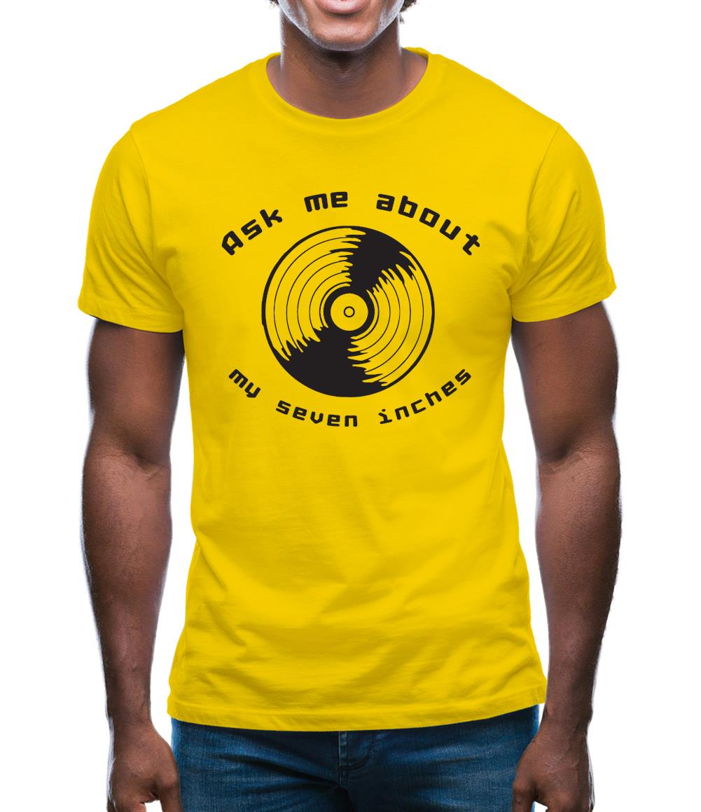 Ask me about my 7inches Mens T-Shirt