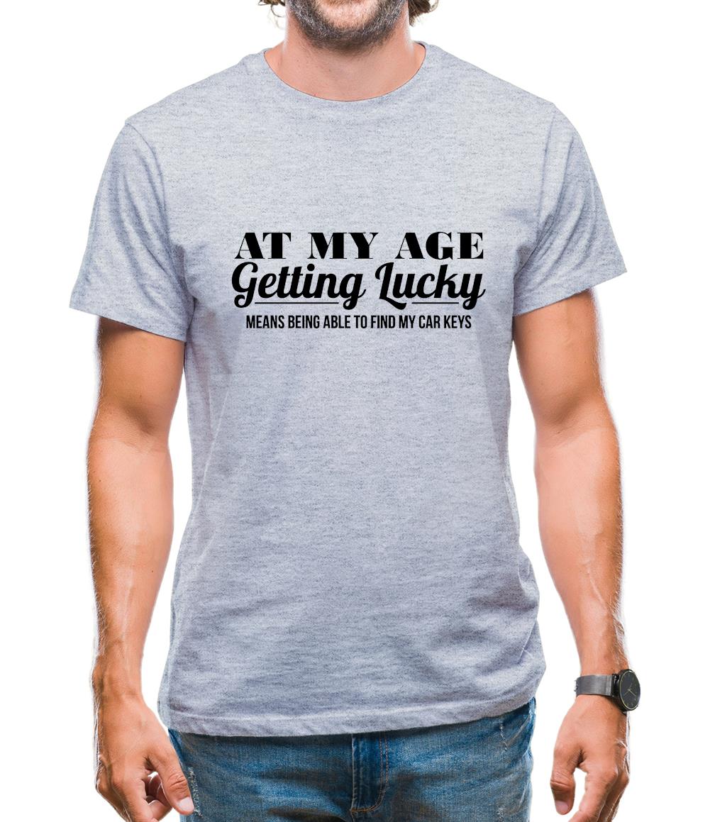 at my age getting lucky means being able to find my car keys Mens T-Shirt
