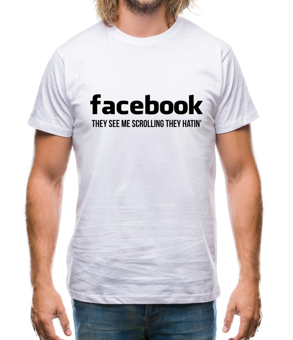 facebook they see me scrolling they hatin' Mens T-Shirt