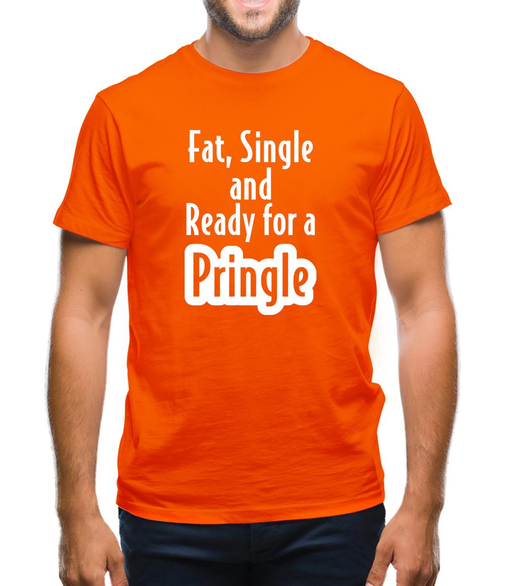 fat single and ready for a pringle Mens T-Shirt