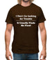 i don't go looking for trouble, it usually finds me first Mens T-Shirt