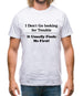 i don't go looking for trouble, it usually finds me first Mens T-Shirt