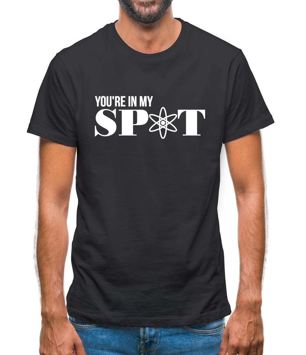 You're in my spot Mens T-Shirt
