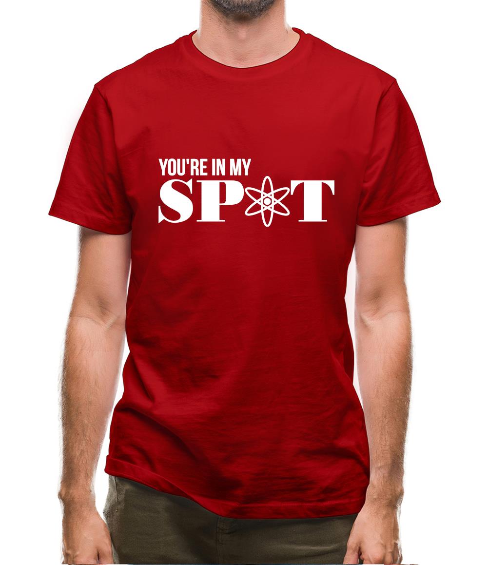 You're in my spot Mens T-Shirt