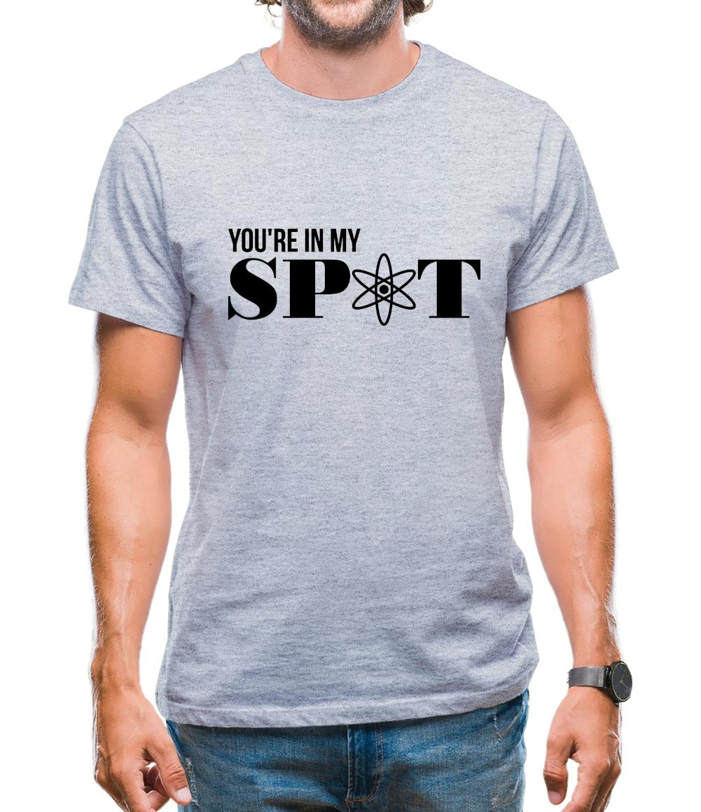 You're in my spot Mens T-Shirt