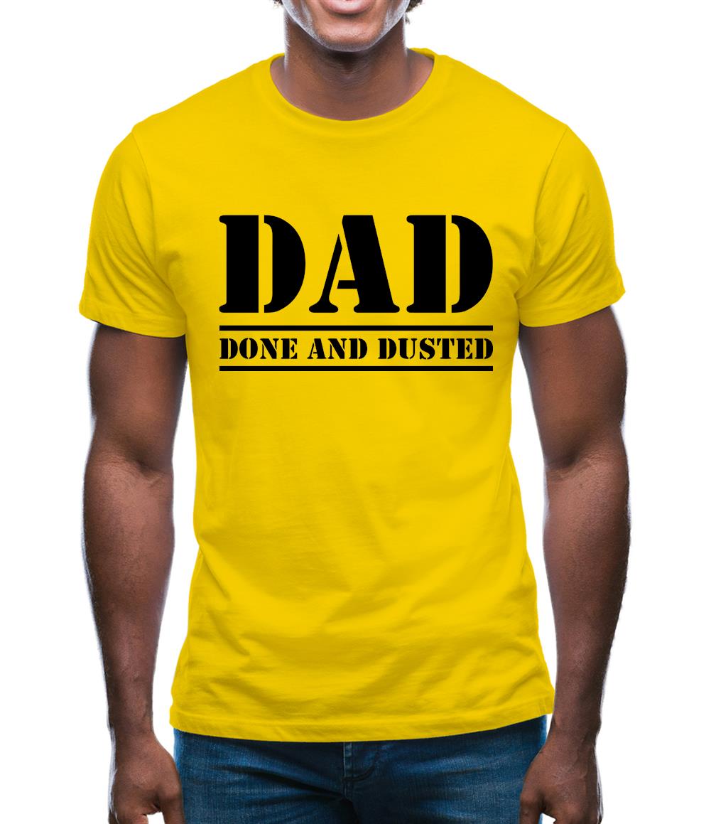 DAD- Done and Dusted Mens T-Shirt