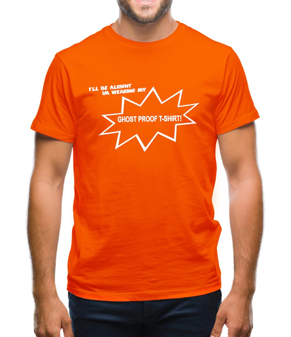 I'll be alright I'm wearing my ghost proof t-shirt Mens T-Shirt