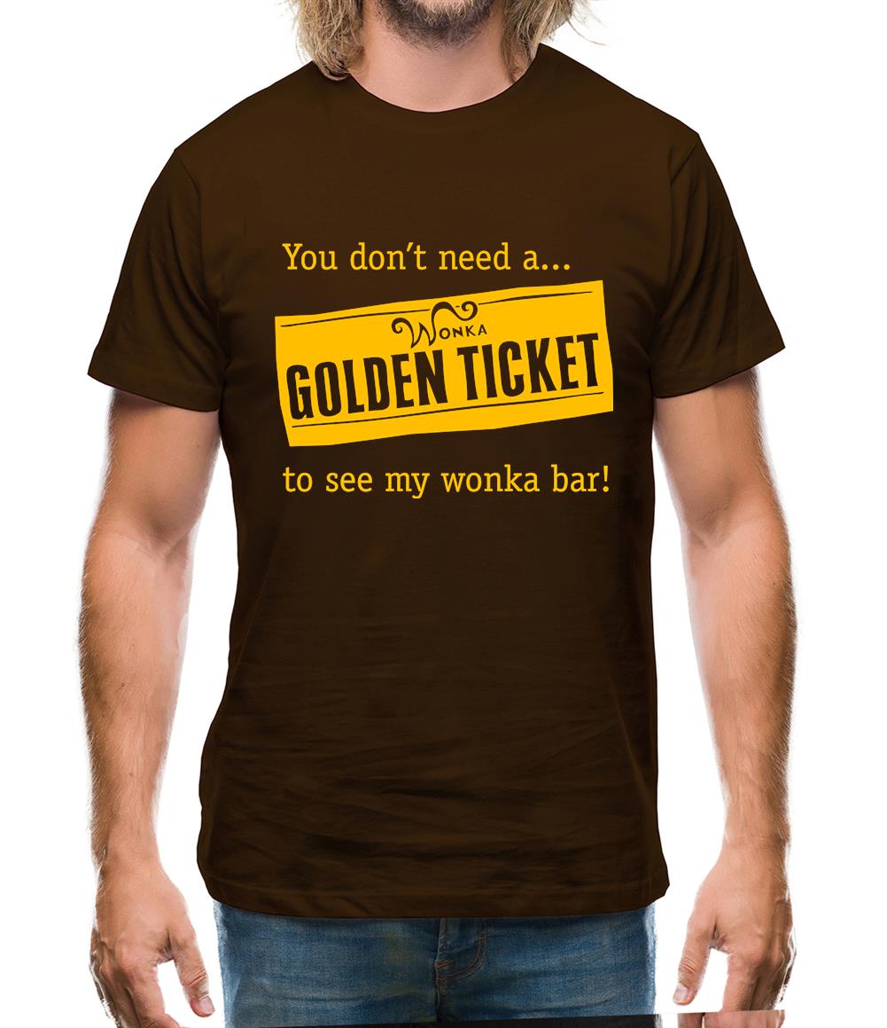 You don't need a Golden ticket to see my wonka bar Mens T-Shirt