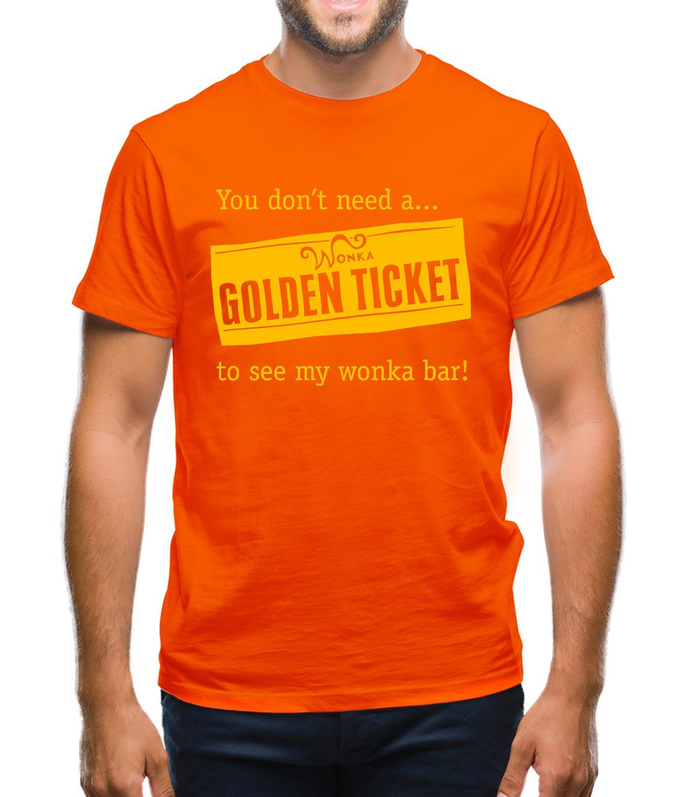 You don't need a Golden ticket to see my wonka bar Mens T-Shirt