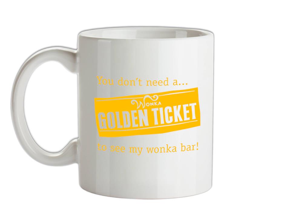You don't need a Golden ticket to see my wonka bar Ceramic Mug