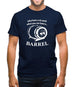 Why have a six pack when you can have a barrel Mens T-Shirt