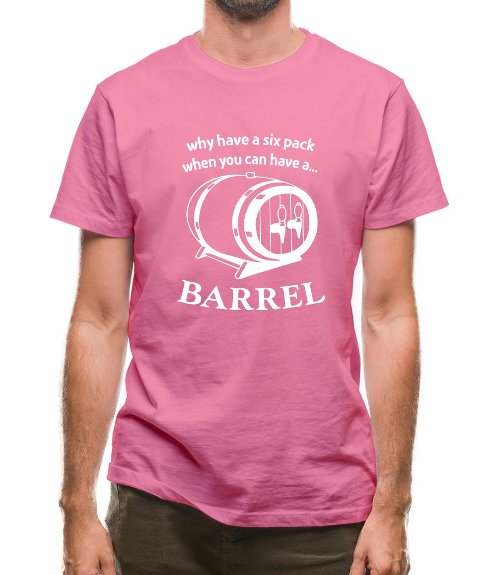 Why have a six pack when you can have a barrel Mens T-Shirt