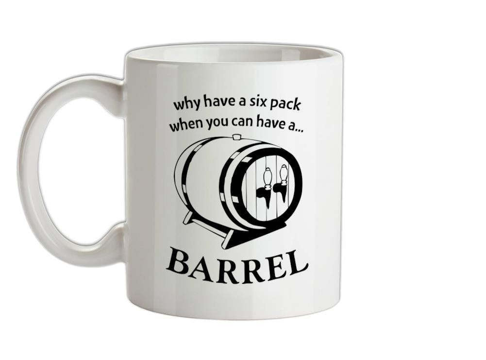 Why have a six pack when you can have a barrel Ceramic Mug