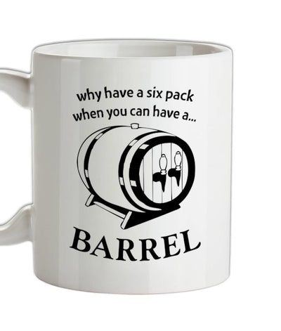 Why have a six pack when you can have a barrel Ceramic Mug
