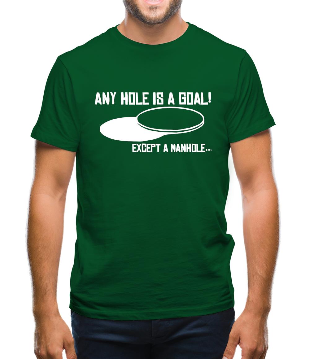Any Hole is a Goal! Except a Manhole Mens T-Shirt
