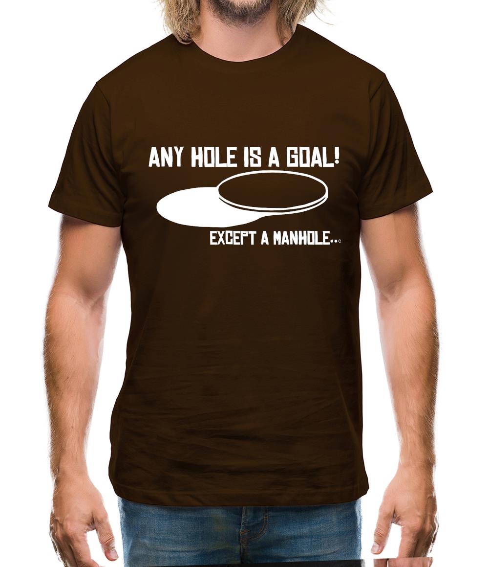 Any Hole is a Goal! Except a Manhole Mens T-Shirt