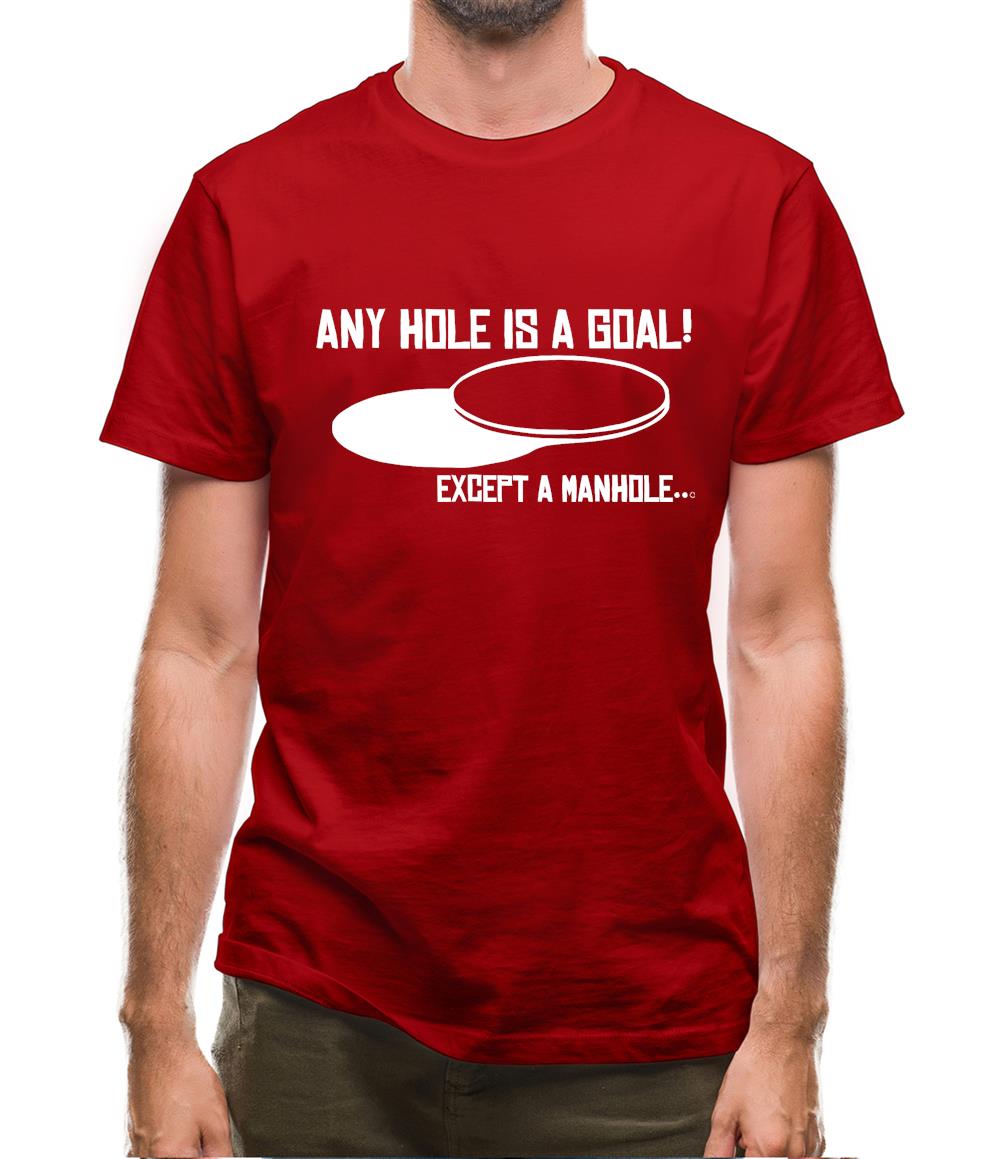 Any Hole is a Goal! Except a Manhole Mens T-Shirt