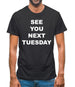 See you next tuesday Mens T-Shirt