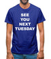 See you next tuesday Mens T-Shirt