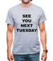 See you next tuesday Mens T-Shirt