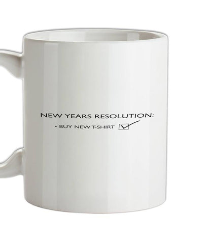 New years resolution: buy new t-shirt Ceramic Mug