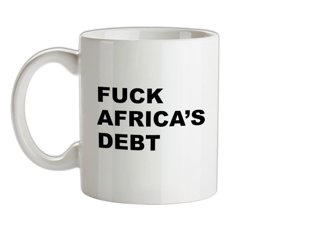 F**k Africa's debt Ceramic Mug