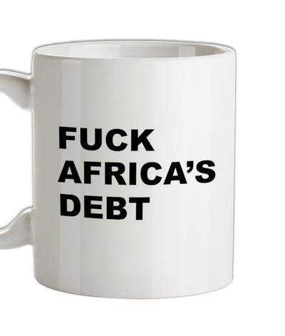 F**k Africa's debt Ceramic Mug