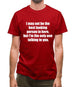 I May Not Be The Best Looking Person In Here, But I'm The Only One Talking To You Mens T-Shirt