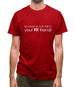 Go Away So I Can Talk To Your Fit Friend Mens T-Shirt