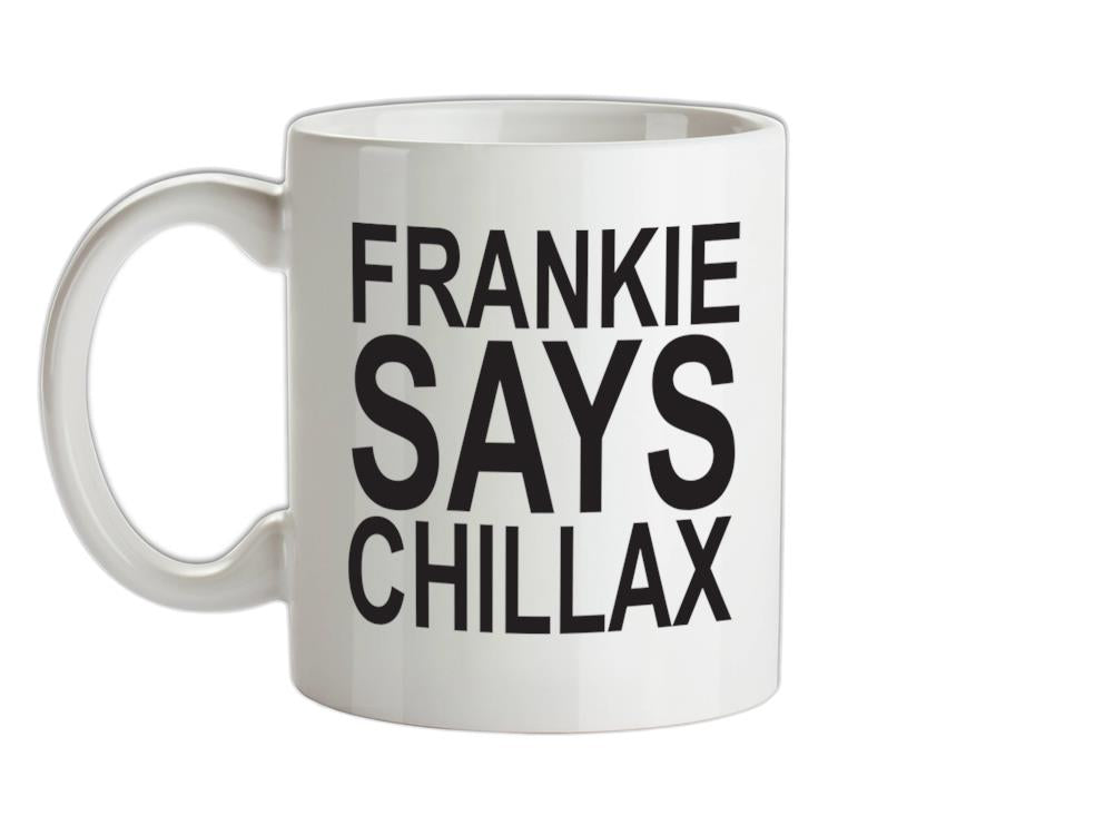 Frankie Says Chillax Ceramic Mug