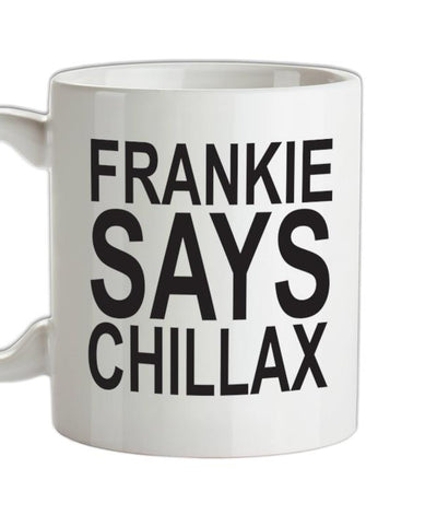 Frankie Says Chillax Ceramic Mug