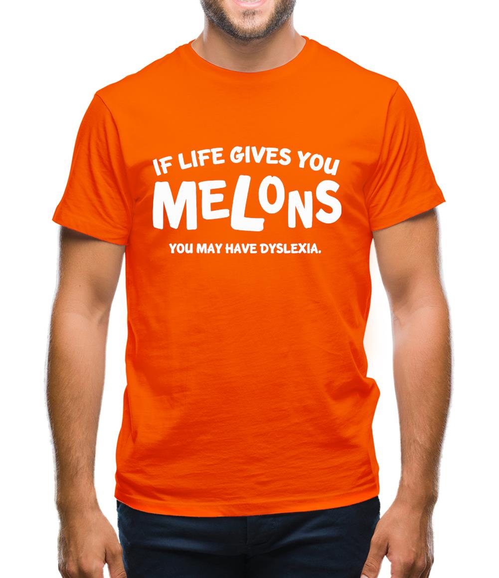 If life gives you melons you may have dyslexia Mens T-Shirt