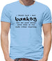 I Never Said I Was Banksy But We Have Never Been Seen In The Same Room Together Mens T-Shirt