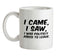 I Came I Saw I Was Politely Asked To Leave Ceramic Mug