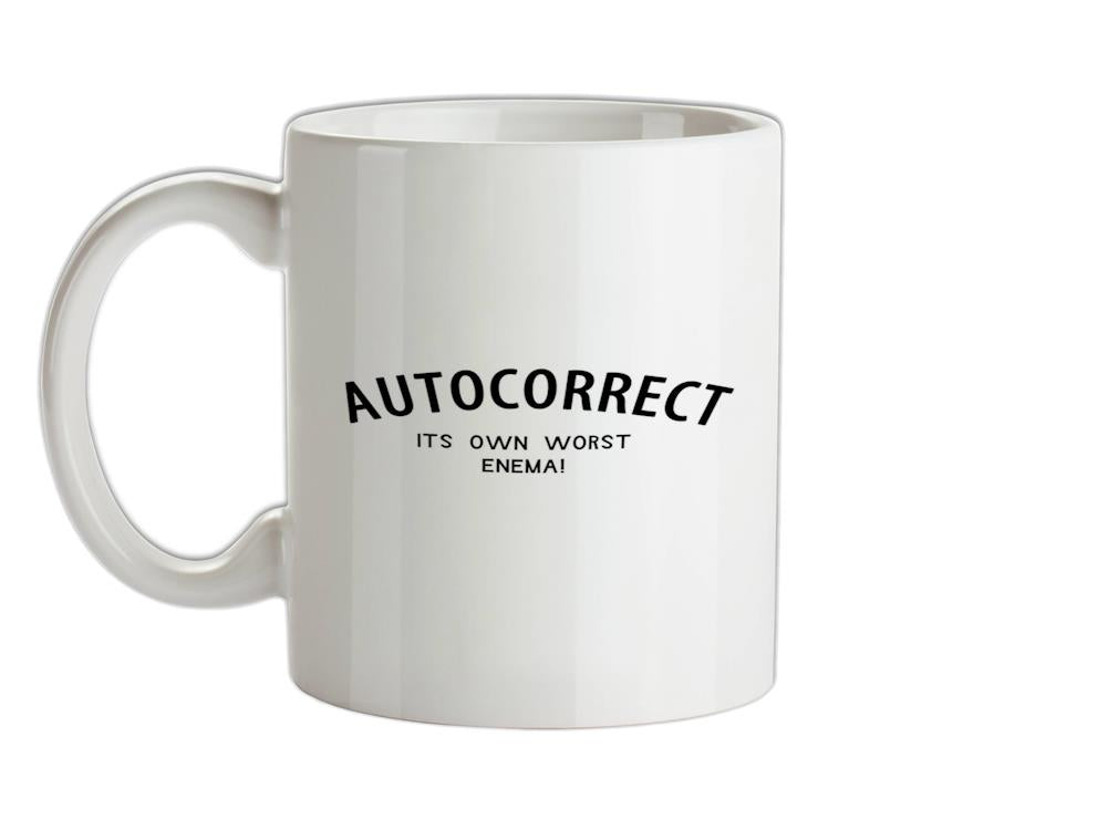Autocorrect - its own worst enema Ceramic Mug