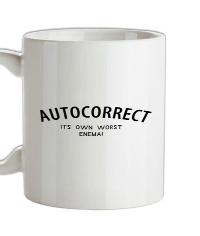 Autocorrect - its own worst enema Ceramic Mug