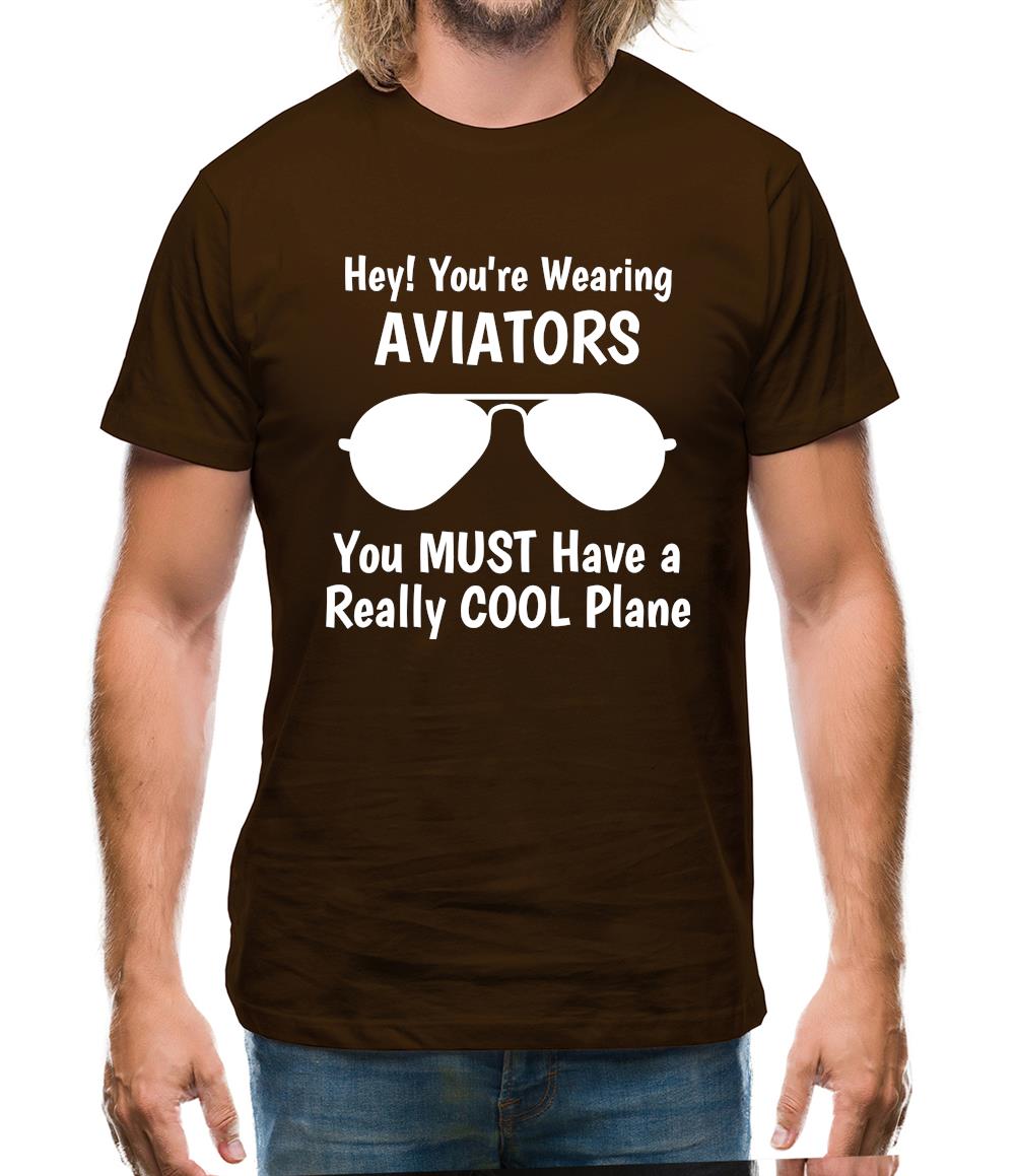 Hey! you're wearing aviators, you must have a really cool plane. Mens T-Shirt