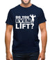 do you even lift Mens T-Shirt