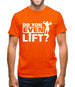 do you even lift Mens T-Shirt
