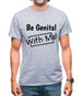 Be genital with me Mens T-Shirt