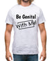 Be genital with me Mens T-Shirt