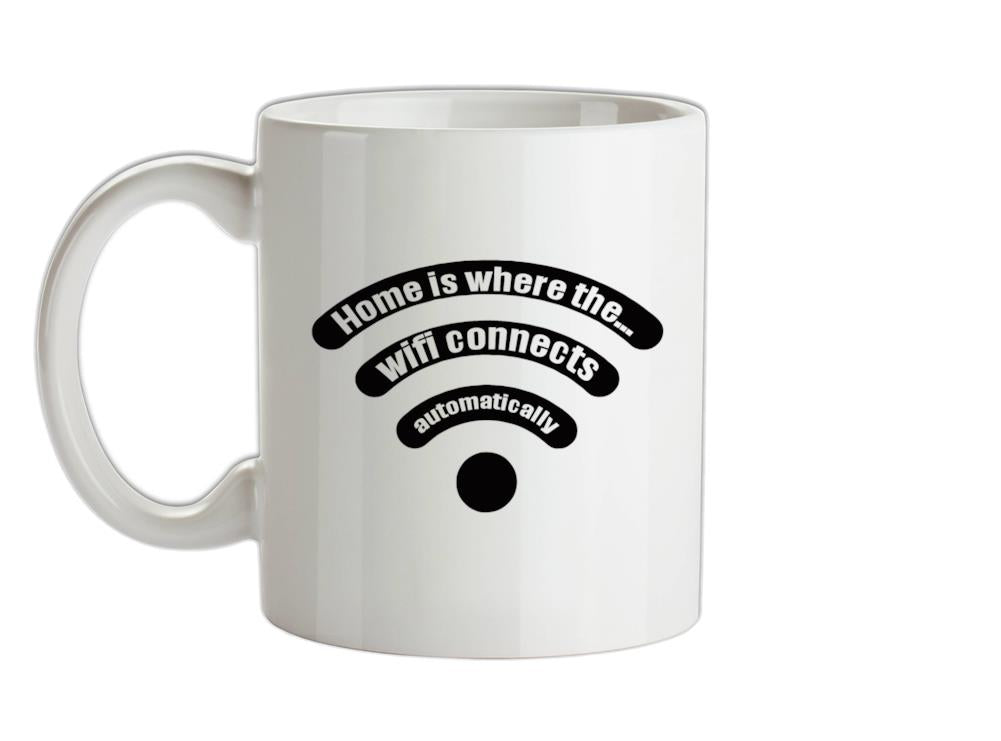 Home Is Where The... Wifi Connects Automatically Ceramic Mug
