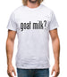 Goat Milk? Mens T-Shirt