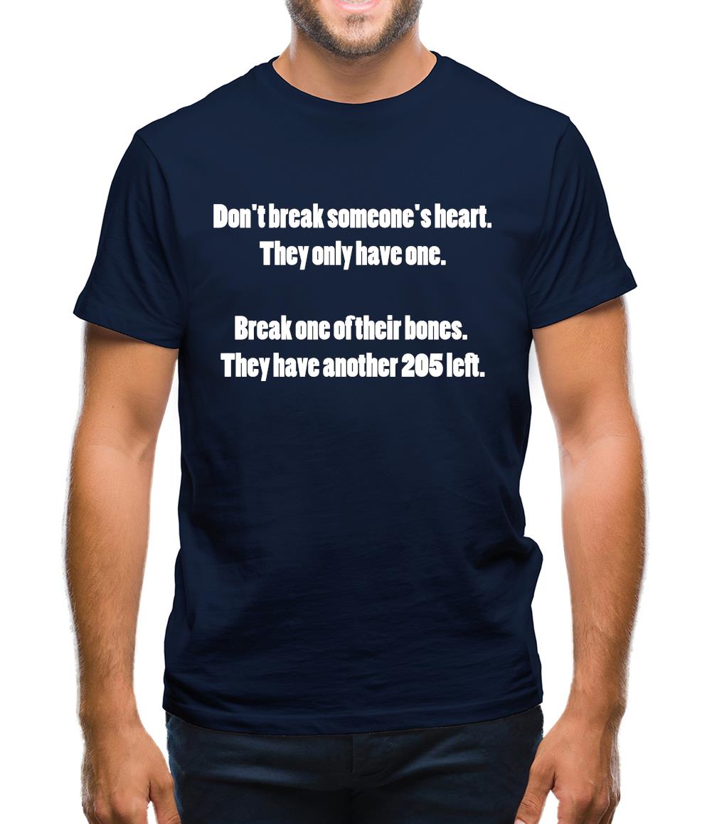 Don't break hearts, break bones Mens T-Shirt