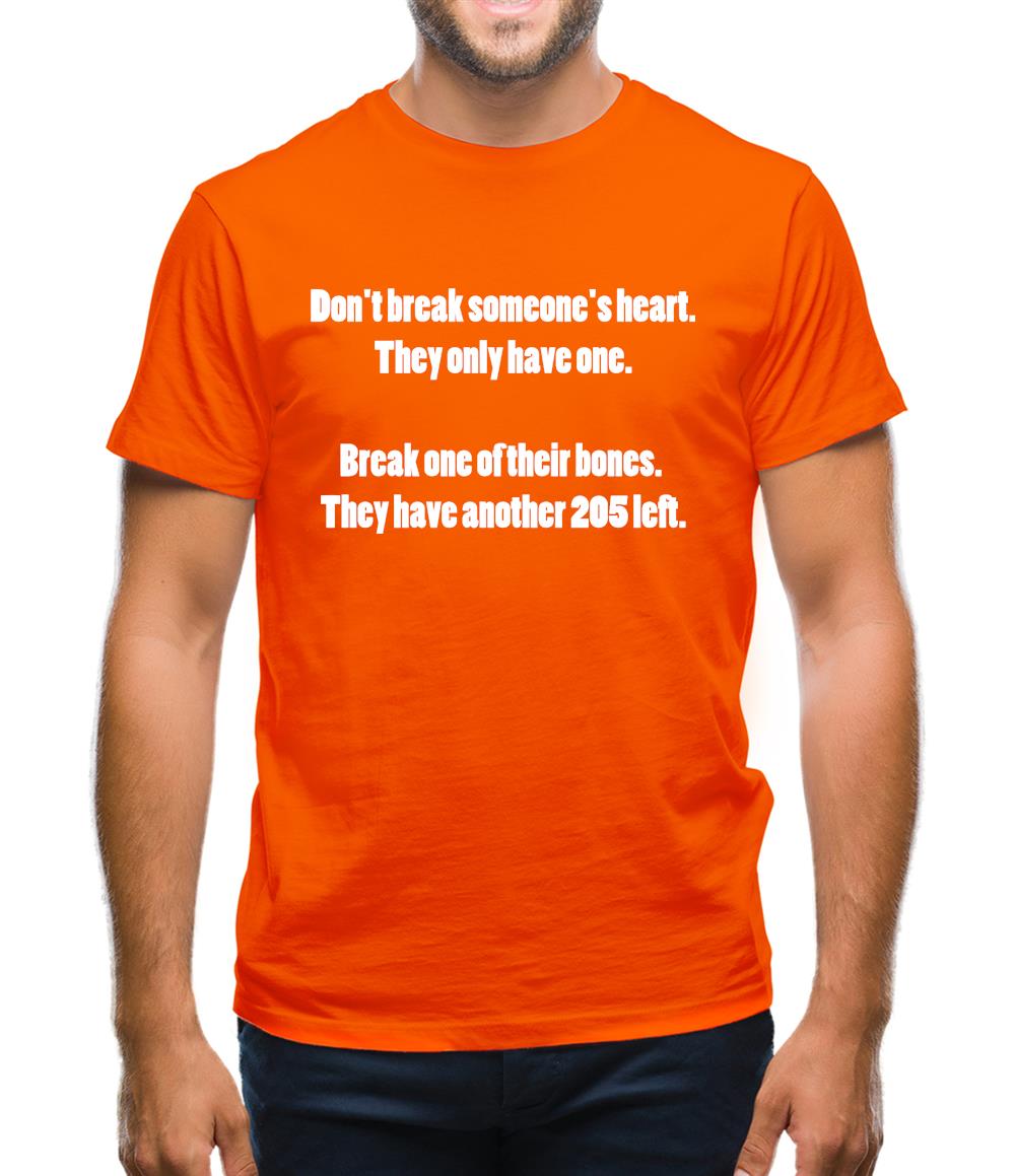 Don't break hearts, break bones Mens T-Shirt