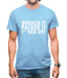 Booked it, packed it, f**ked off Mens T-Shirt