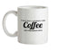 I don't have a problem with coffee, i have a problem without coffee! Ceramic Mug